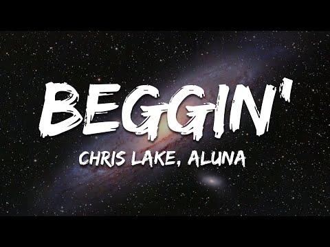 Chris Lake, & Aluna - Beggin' (Lyrics)