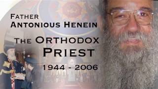 Father Antonious Henein; The Orthodox Priest (Part 1)