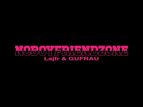 Lajfr & GUFRAU - NOBOYFRIENDZONE (Official Video)
