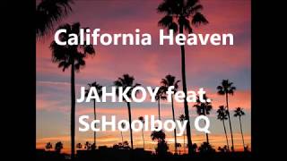 California Heaven|| Jahkoy ft. ScHoolboy Q~lyrics