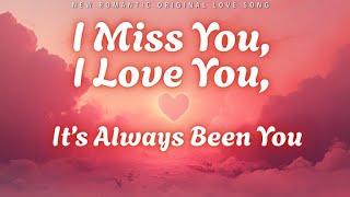 Download lagu 💕 I Miss You, I Love You, It’s Always Been You (Lyrics) | Love Song | Emotional Ballad 2025 💕 mp3