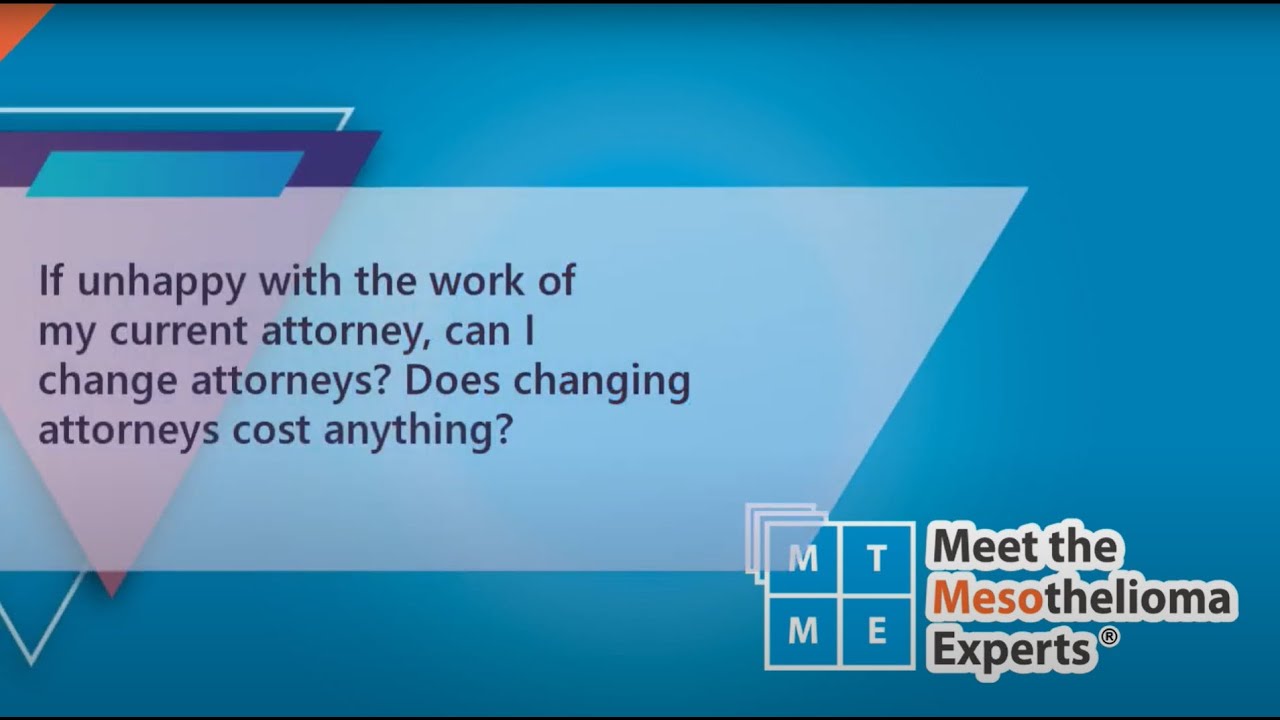 If unhappy with performance, can I change my mesothelioma attorney?