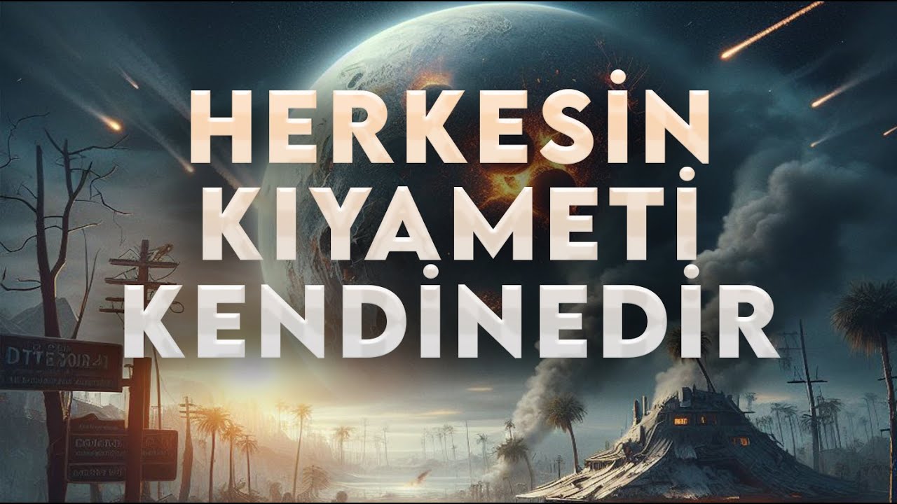 Kıyametin Dehşetli Anları Herkesin Kıyameti Kendinedir