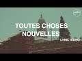 Hillsong Worship - Toutes Choses Nouvelles (Lyric Video)