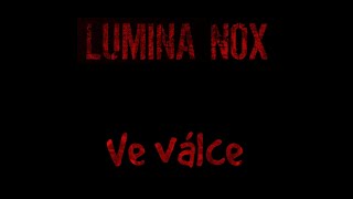 LUMINA NOX - Ve válce