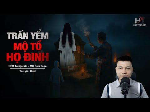 Đọc Truyện Ma: Trấn Yểm Mộ Tổ Họ Đinh – Mưu Thầy Bùa Giữa Đêm Khiến Oan Hồn Đòi Mạng MC Đình Soạn Kể