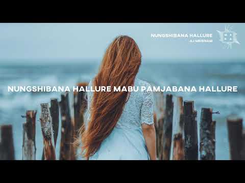 Nungshibana Hallure ~ Aj Meisnam (lyrics video)