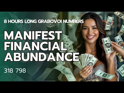 8 Hours of Grabovoi Numbers to Manifest Financial Abundance - 318 798