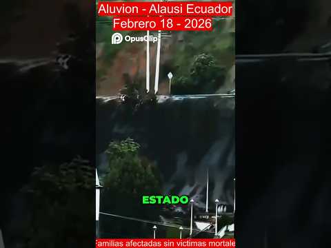🚨 Así comenzó el ALUVIÓN en Alausí 🇪🇨 | Video impactante del desastre  18 Febrero - 2026😱