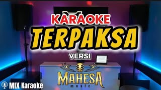 Download lagu KARAOKE - TERPAKSA - VERSI MAHESA MUSIC mp3