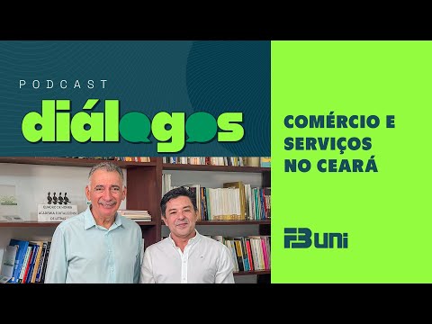 Podcast Diálogos - Comércio e Serviços no Ceará