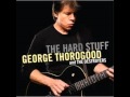 GEORGE THOROGOOD & THE DESTROYERS (U.S) - Moving