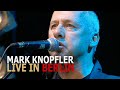 Mark Knopfler Live In Berlin September 10th 2007 FULL SHOW