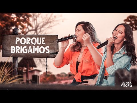 Luna e Vitória - Porque Brigamos