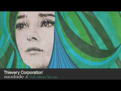 Thievery Corporation - Saudade [Full Album Stream]