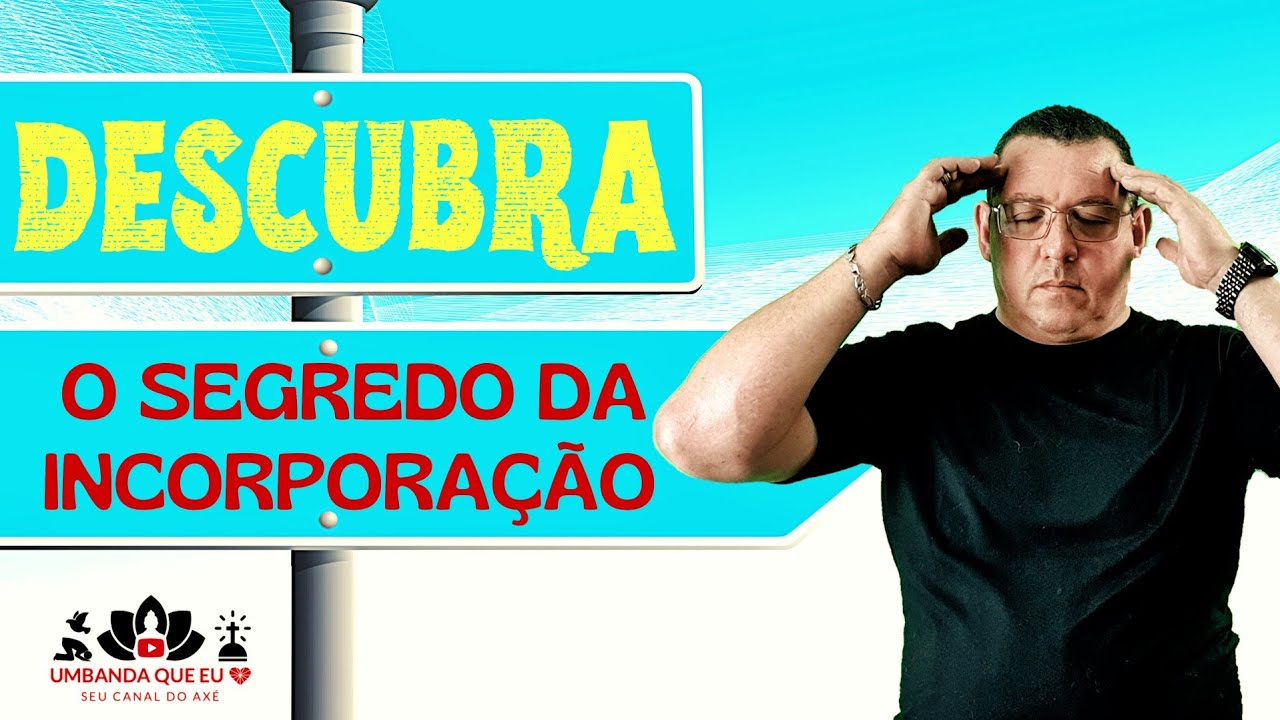 FIRMAR A CABEÇA - SEGREDO DA INCORPORAÇÃO.