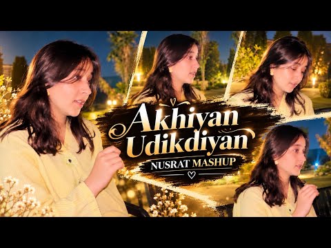 Akhiyan Udikdiyan ❤️ | Shanzay Sial | Nusrat Mashup | Official Singing Video