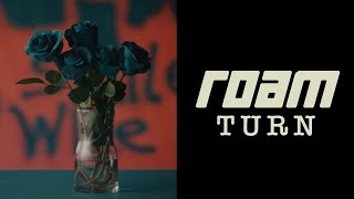 ROAM - Turn (Official Music Video)