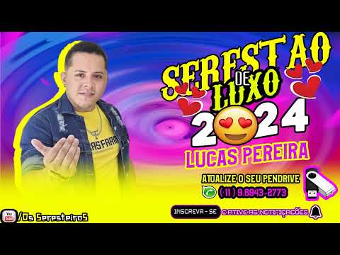 LUCAS PEREIRA CD NOVO 2024 SERESTA DE LUXO COM MÚSICAS NOVAS PRA PAREDÃO