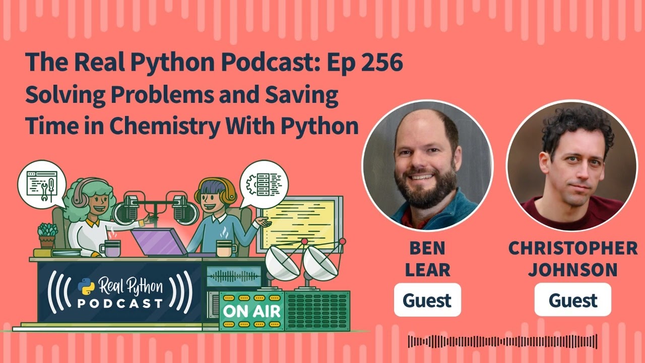 Solving Problems and Saving Time in Chemistry With Python | Real Python Podcast #256