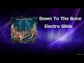 Down To The Bone - Electra Glide ( Album Mix )