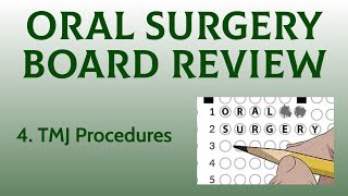 Oral Surgery Board Review: TMJ Procedures (Part 4)