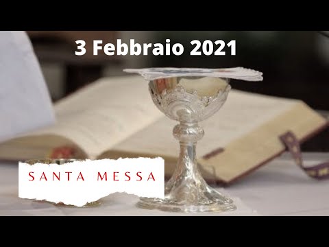 Santa  Messa - 3 Febbraio 2021