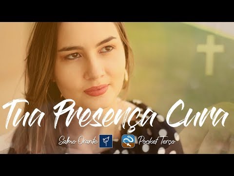 Tua Presença Cura (Por Salmo Orante e Pocket Terço)