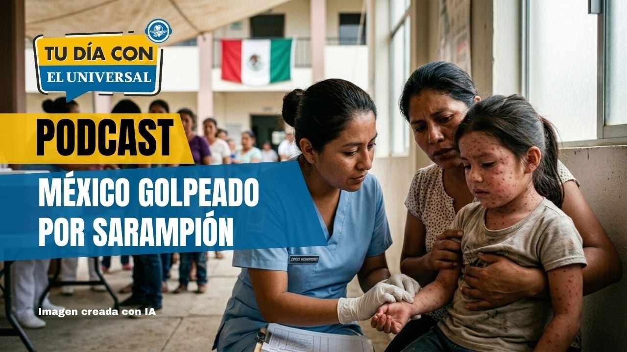 Sarampión: México es el país más golpeado en América | TU DÍA CON EL UNIVERSAL