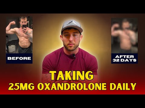 I took 25mg of Oxandrolone (Anavar) Daily, and THIS is What Happened