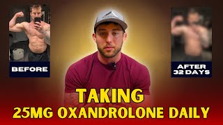 I took 25mg of Oxandrolone (Anavar) Daily, and THIS is What Happened