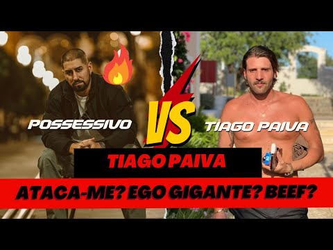 Possessivo reage a TIAGO PAIVA - ATACOU-ME?