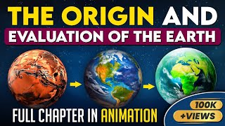 The Origin and Evolution of the earth | Geography chapter 2 | Class 11| in Animation