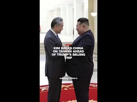 Kim backs China on Taiwan ahead of Trump’s Beijing trip