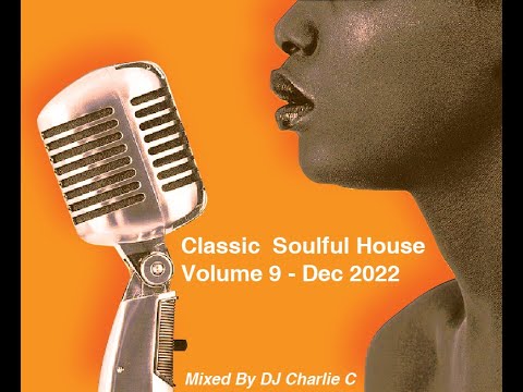 Soulful House Classics Vol 9 ! Dec 2022 DJ Charlie C