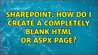 Sharepoint: How do I create a completely blank HTML or ASPX page?