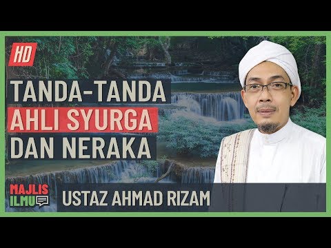Ustaz Ahmad Rizam - Tanda Ahli Syurga Dan Neraka