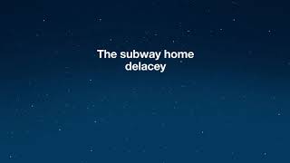 Lyrics The Subway Song_delacey