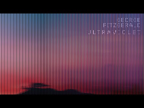 George FitzGerald - Ultraviolet (Official Video)