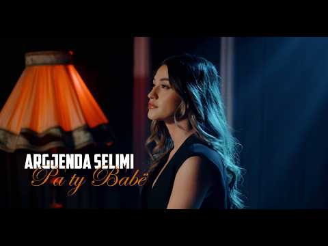 Argjenda Selimi - Pa ty Babë