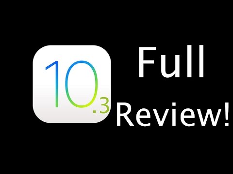 iOS 10.3 Full Review