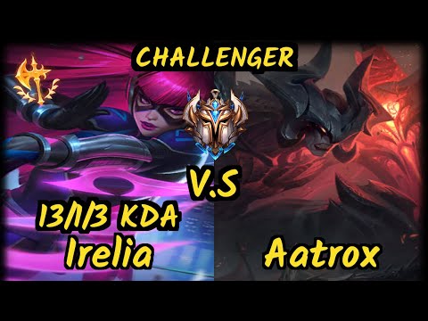 KZ Rascal (IRELIA) vs AATROX - 13/1/3 KDA TOP CHALLENGER GAMEPLAY - KR