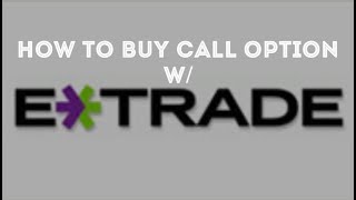 How to buy a call option W/ Etrade (2 mins)