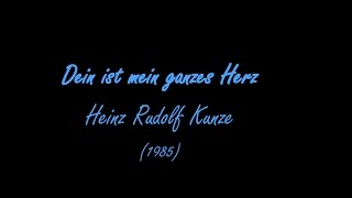 Dein ist mein ganzes Herz (Text) - Heinz Rudolf Kunze
