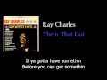 Ray Charles - Them That Got - w lyrics