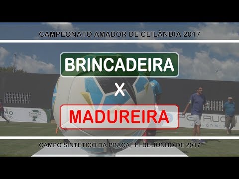 Brincadeira x Madureira - Campeonato Amador de Ceilândia 2017