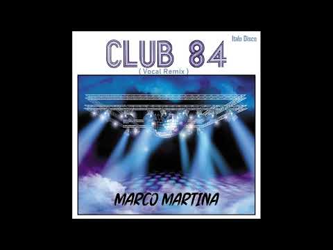 Marco Martina / Club 84 ( Italo Disco )