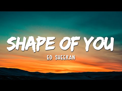 Download Ed Sheeran shape of you lyrics mp3 free and mp4