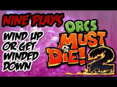 Orcs Must Die! 2 | Nine Play's | Ep.11 - Wind Up, OR GET WINDED DOWN!