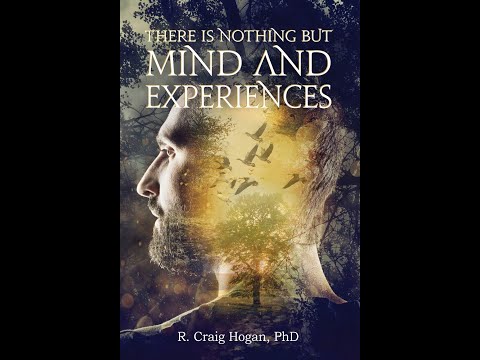 There is Nothing But Mind & Experiences, by R. Craig Hogan (MPL Book Trailer 604)